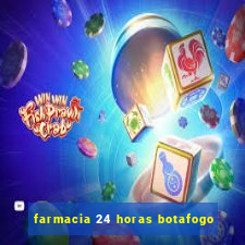 farmacia 24 horas botafogo